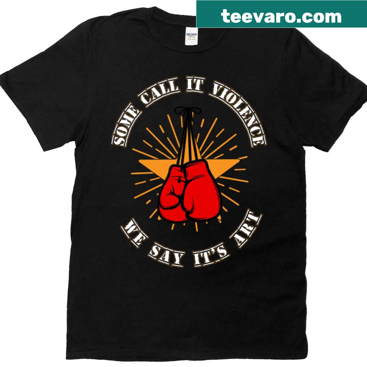 Funny boxing t-shirt with the phrase 'Some Call It Violence We Say Its Art' — on a men's t-shirt