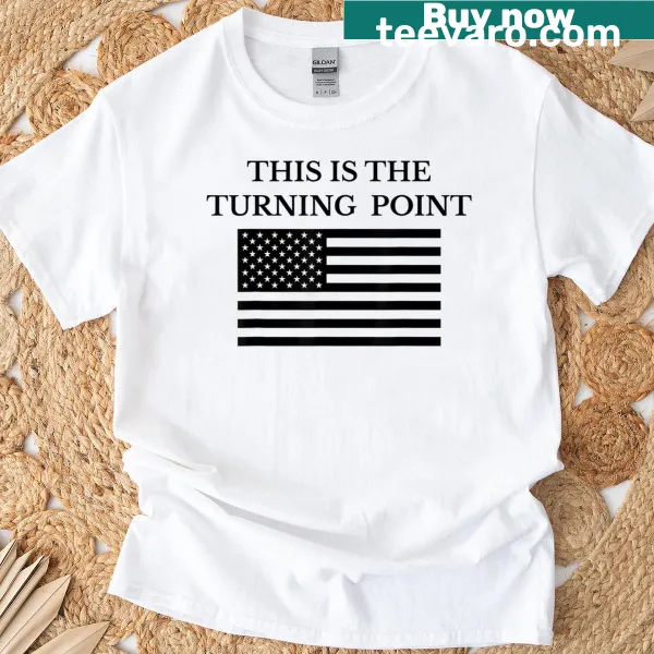 American flag T-shirt with the text 'This Is The Turning Point'