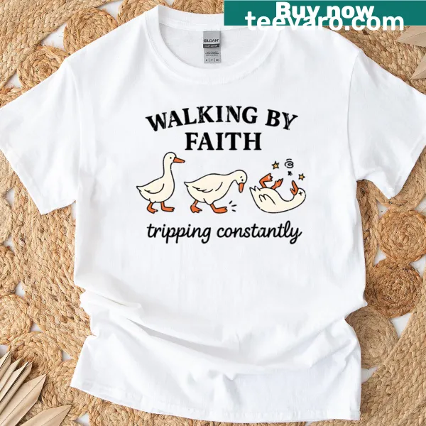 T-shirt with inspirational text: Walking By Faith Tripping Constantly