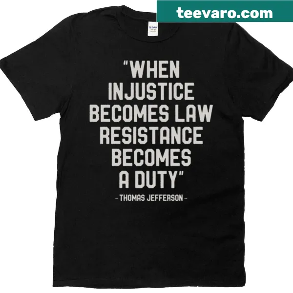 T-shirt with the phrase about justice and resistance