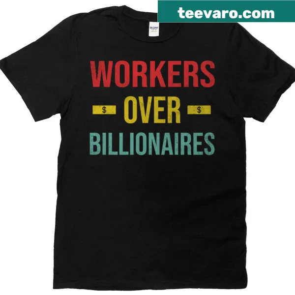 Workers Over Billionaires t-shirt with bold text design