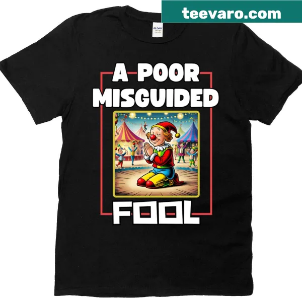 Humorous T-shirt depicting a misguided clown or fool
