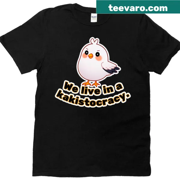 T-shirt with a bold saying about living in a kakistocracy