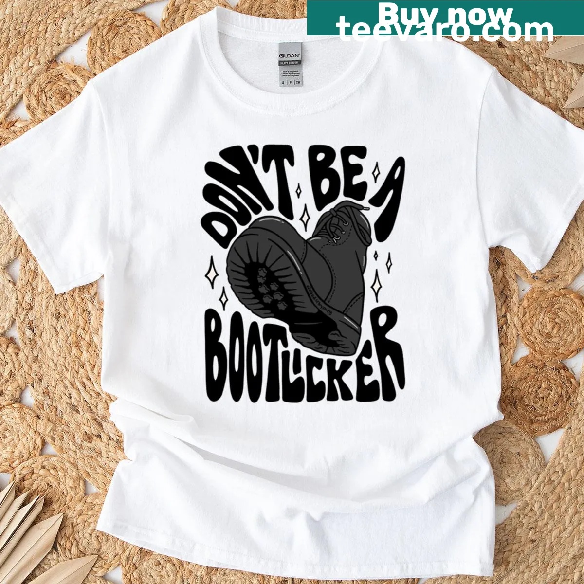 T-shirt with bold text saying 'Don't Be A Bootlicker' — on a men's t-shirt