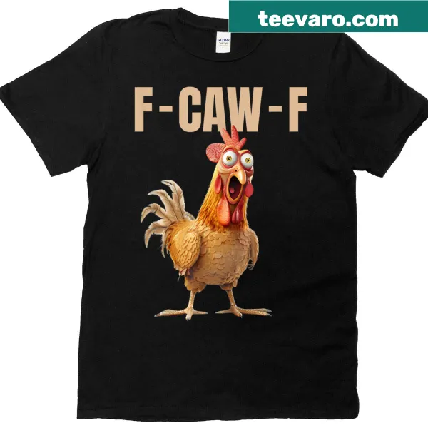 Funny chicken graphic T-shirt with F-caw-f text