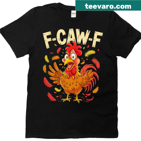 Funny rooster quote graphic t-shirt with 'F-caw-f' text