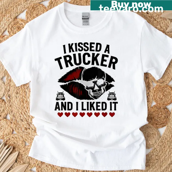 T-shirt with the phrase 'I Kissed A Trucker And I Liked It'