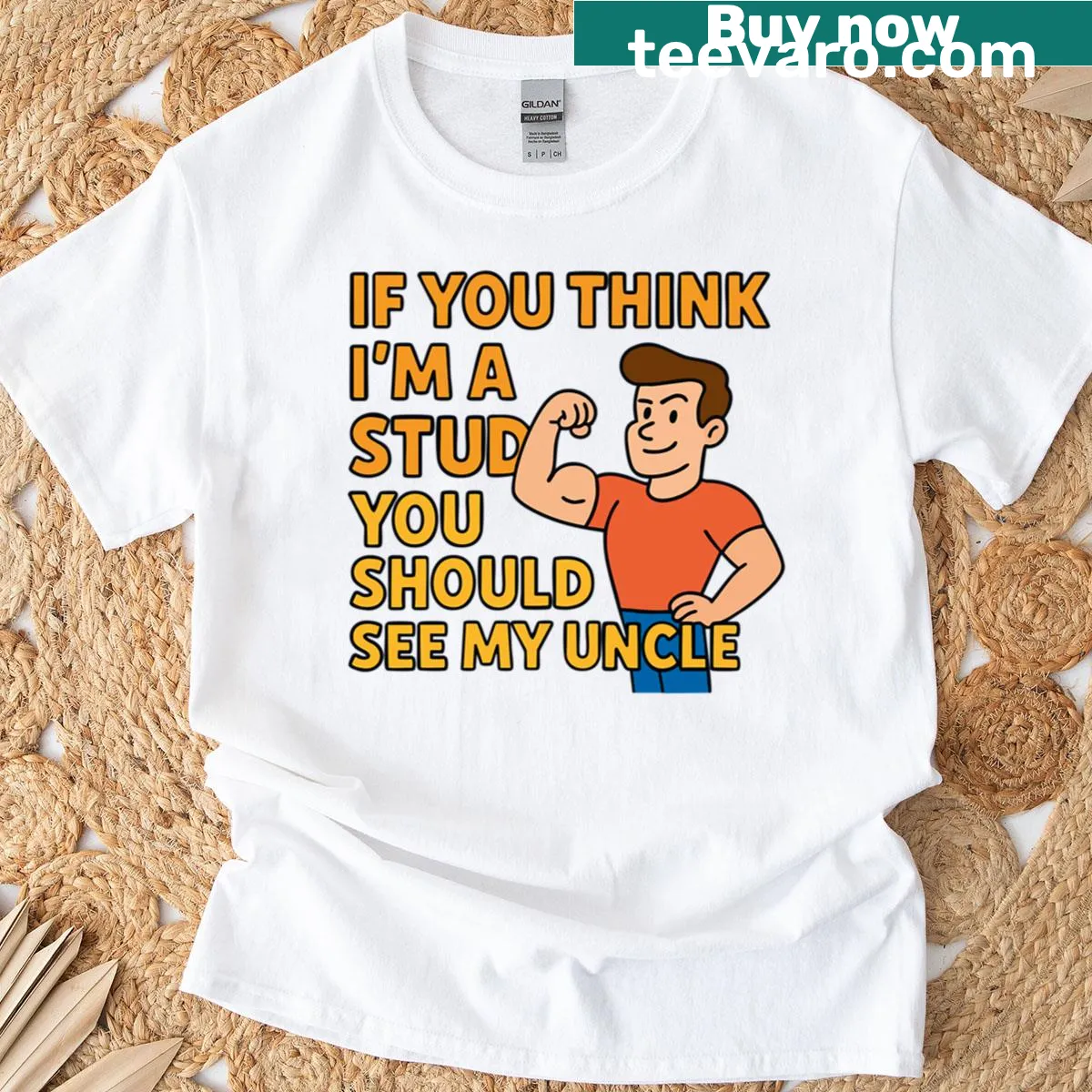 Funny t-shirt with the quote 'If You Think I'm A Stud You Should See My Uncle' — on a men's t-shirt