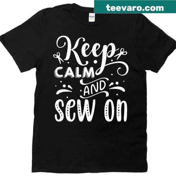 Charming T-shirt with the phrase 'Keep Calm And Sew On' in a creative design.