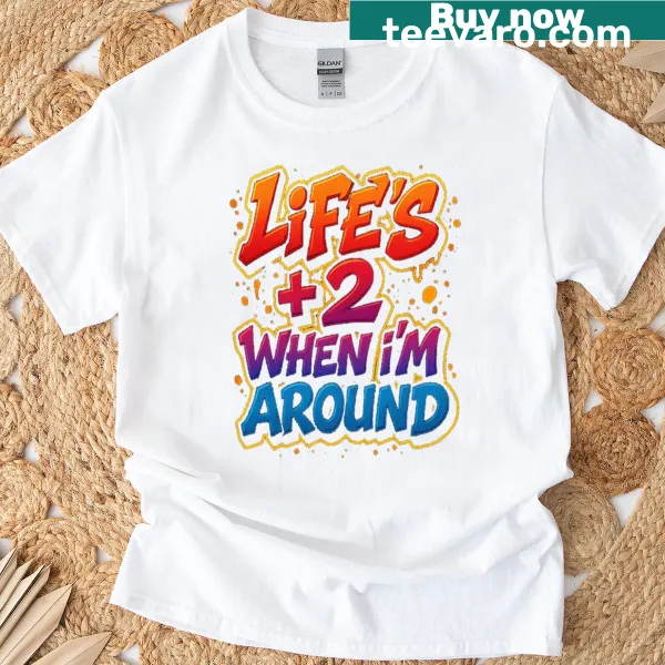 Minimalist text Life Is Plus 2 on a t-shirt