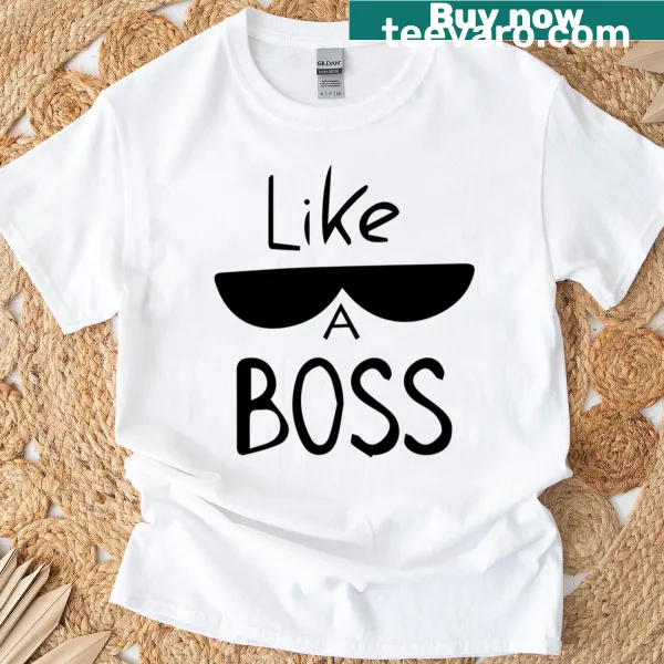 T-shirt featuring the phrase 'Like A Boss' in bold typography