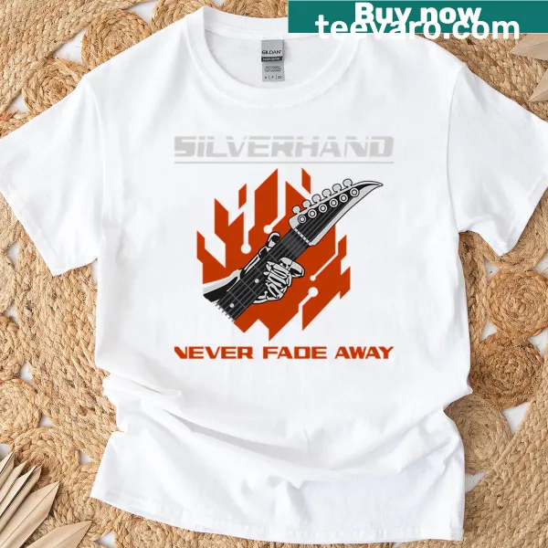 Graphic tee with 'My Favorite People Silverhand Never Fade Away' text