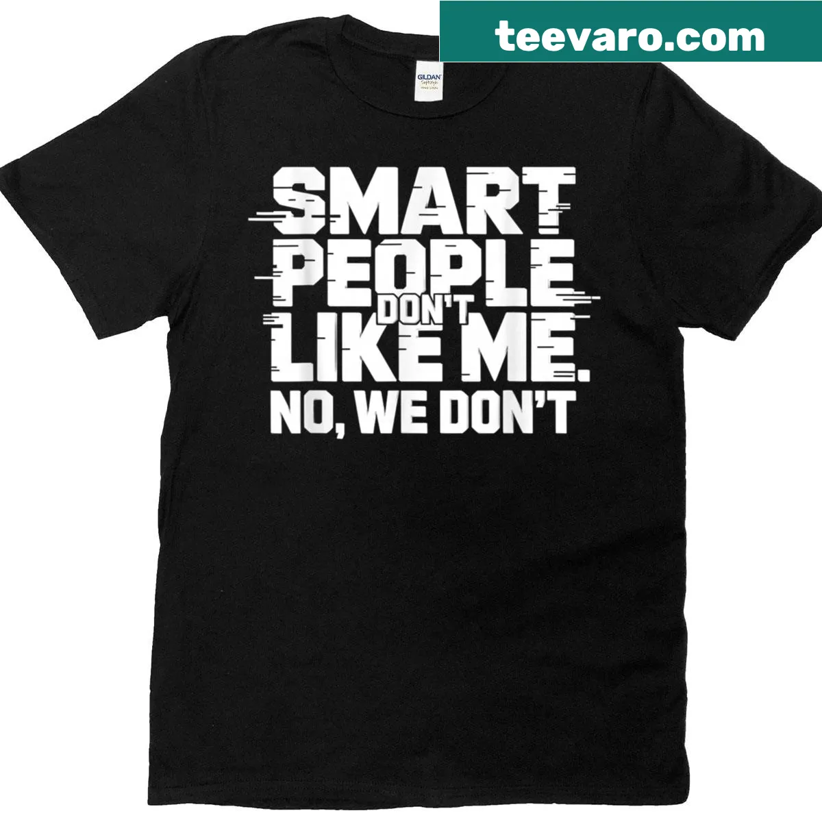 Funny Smart People Don't Like Me T-shirt with a humorous message — on a men's t-shirt