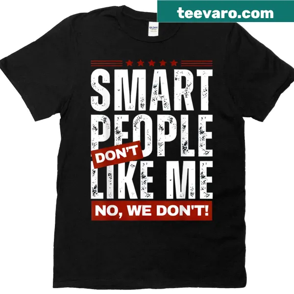 Vintage humor t-shirt with the quote 'Smart People Don’t Like Me'