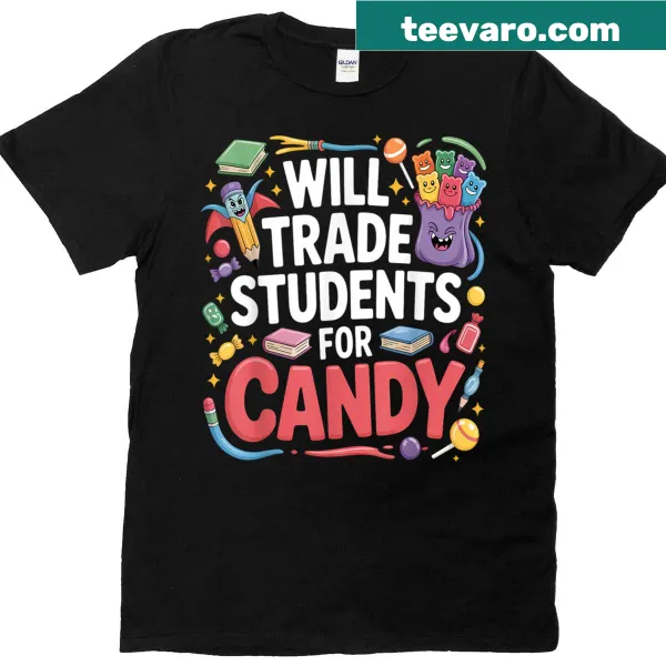 Funny quote t-shirt saying Will Trade Students For Candy