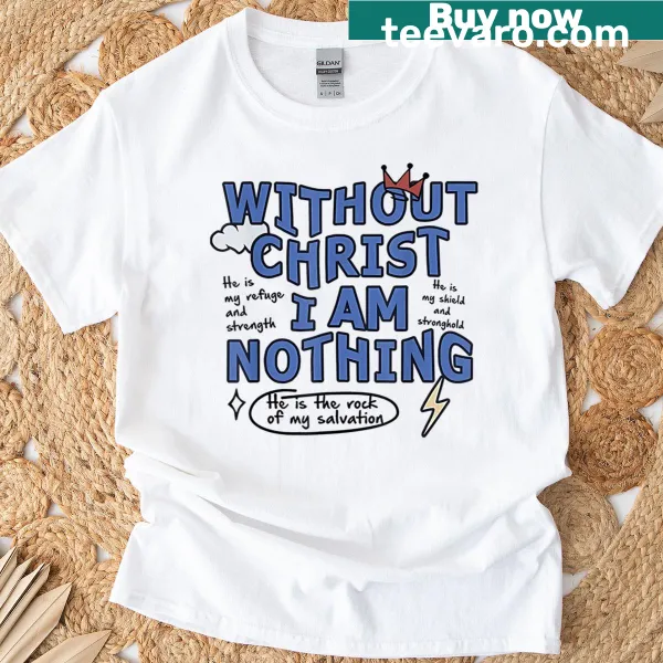 T-shirt with the phrase 'Without Christ I Am Nothing' in elegant typography