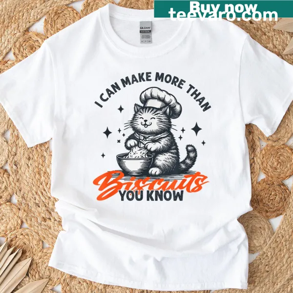 Funny women's t-shirt with the phrase about making more than biscuits