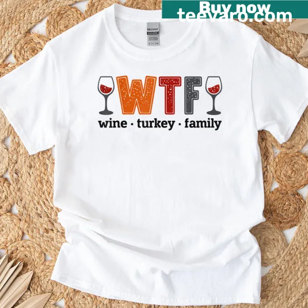 Funny Thanksgiving shirt with humorous wine and turkey phrase