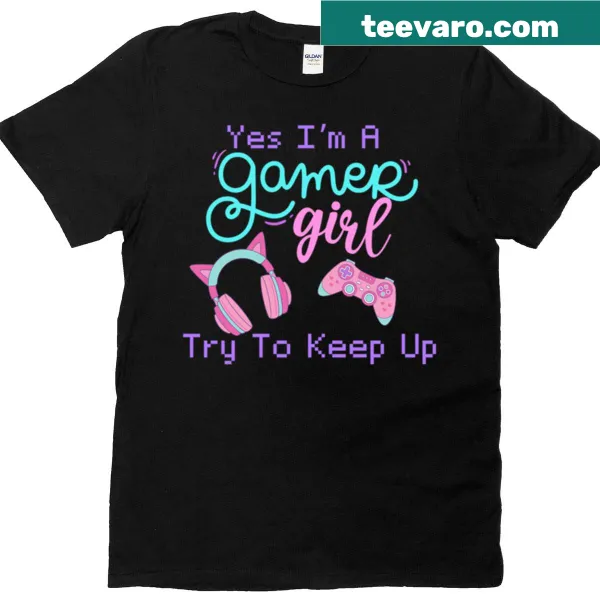Gamer Girl t-shirt with a playful challenge to keep up