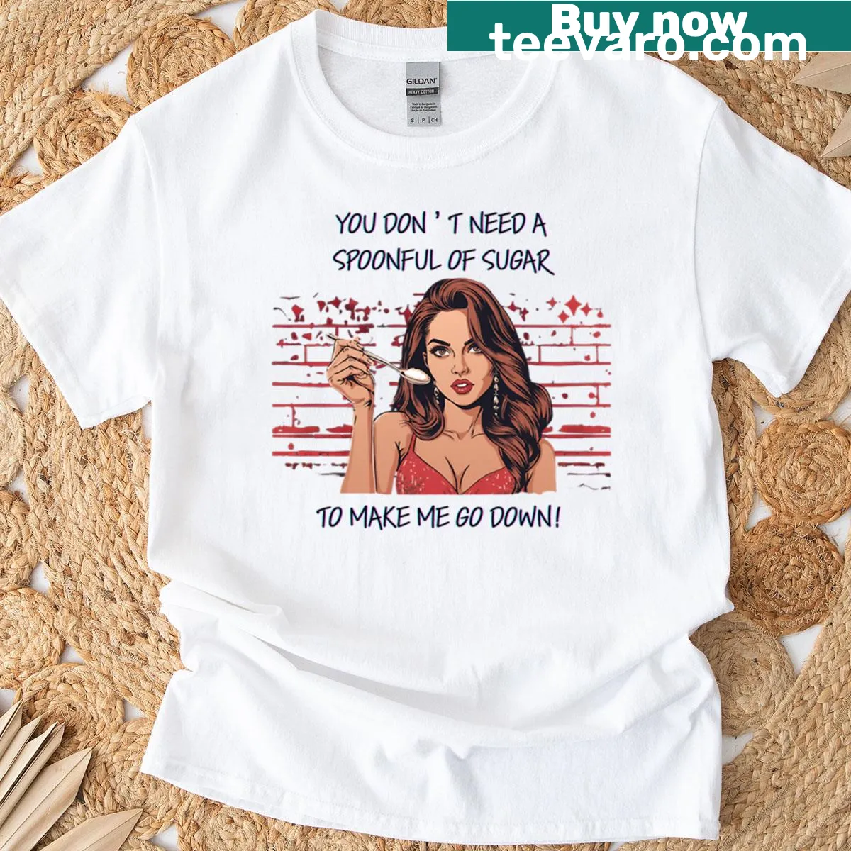 Shirt featuring the phrase 'You Don't Need A Spoonful Of Sugar To Make Me Go Down' — on a men's t-shirt