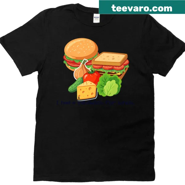 Fun typography design stating 'A Sandwich For Lunch' on a t-shirt