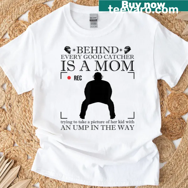 T-shirt featuring the quote about moms and catchers