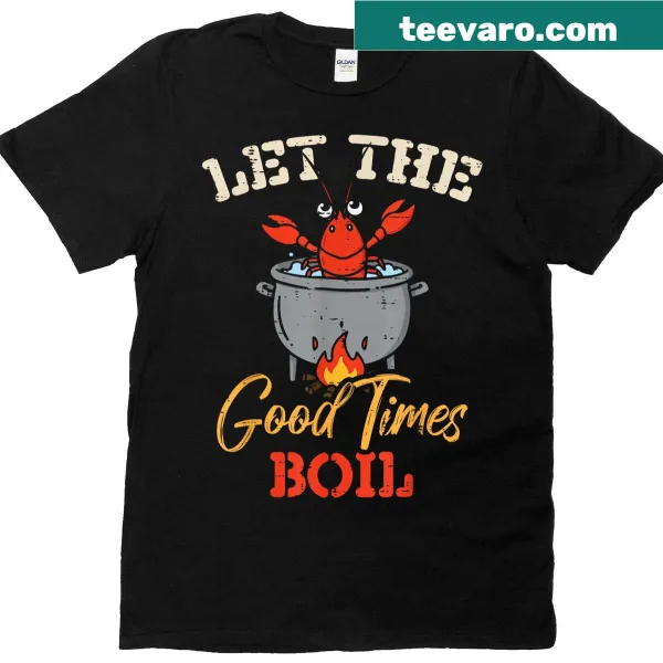 Funny typography T-shirt with 'Let The Good Times Boil'