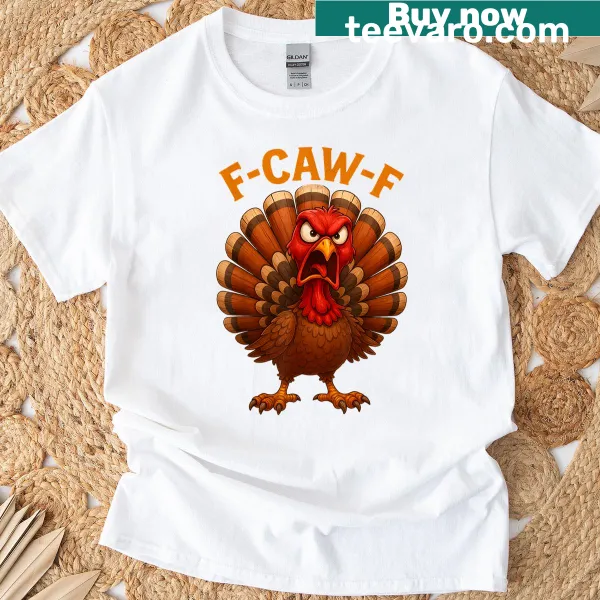 Thanksgiving humor shirt with a funny F-caw-f turkey pun
