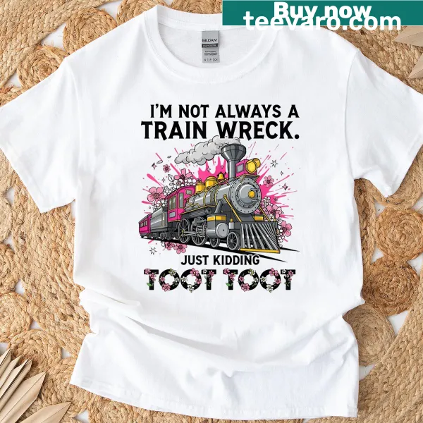 Funny t-shirt with playful train wreck saying