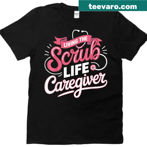 Illustrative T-shirt celebrating the scrub life for caregivers