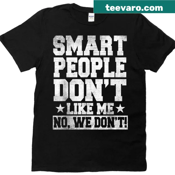 Funny sarcastic quote t-shirt about smart people