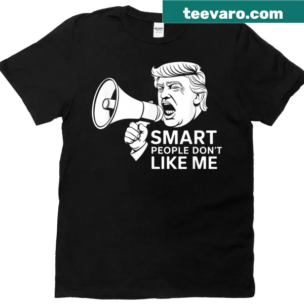 Humorous t-shirt featuring the phrase 'Smart People Dont Like Me' in bold text