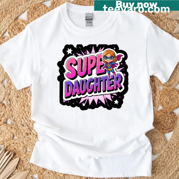 Super Daughter T-shirt with heartfelt typography