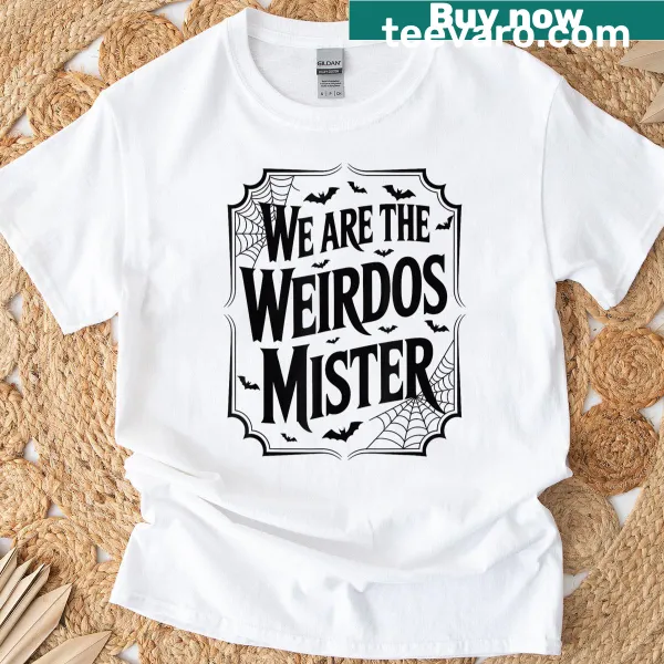 Typographic design saying 'We Are The Weirdos Mister'