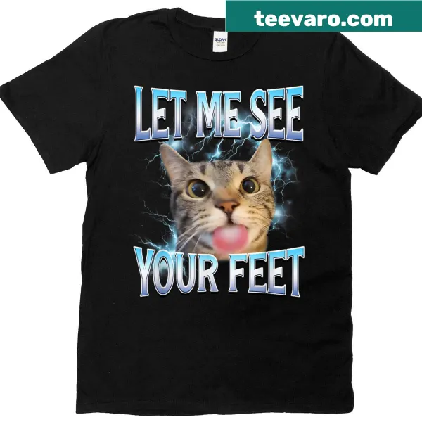 Funny cat meme tee with cheeky text about feet