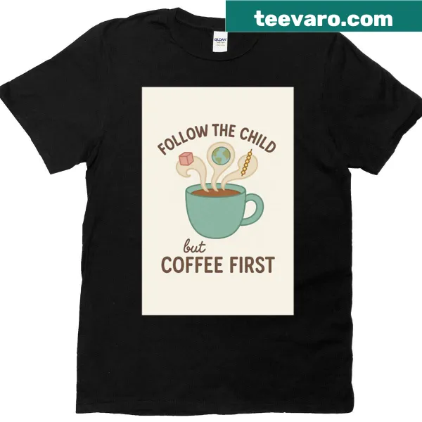 Montessori teacher humor t-shirt with coffee-first slogan