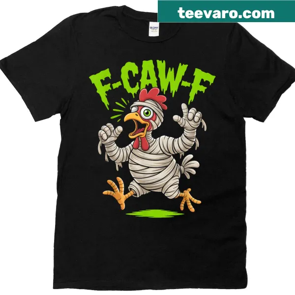 Funny Halloween t-shirt featuring a mummy chicken with the phrase 'F-caw-f.'