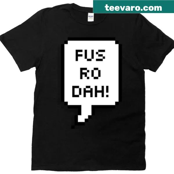 Pixel speech bubble graphic with 'Fus Ro Dah' on a t-shirt
