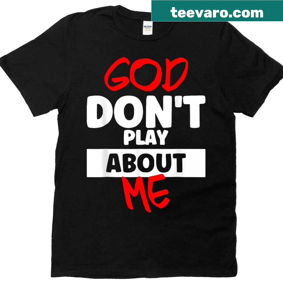 Bold typography T-shirt with the phrase 'God Don’t Play About Me' — on a men's t-shirt