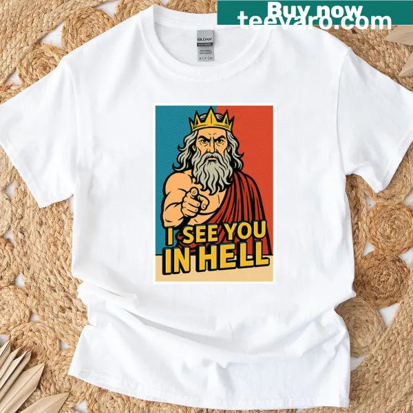 Bold T-shirt with the phrase I See You In Hell