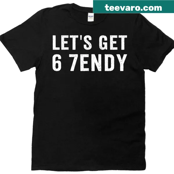 Playful T-shirt with the phrase 'Let's Get 6 7endy' in bold text