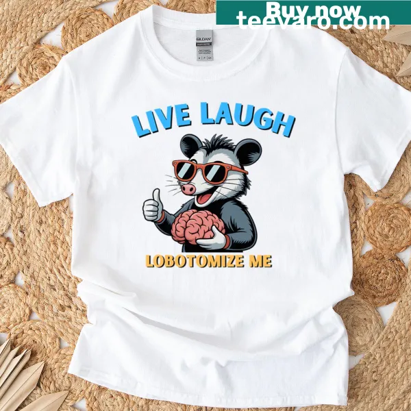 Edgy T-shirt with the phrase 'Live Laugh Lobotomize Me' in bold typography