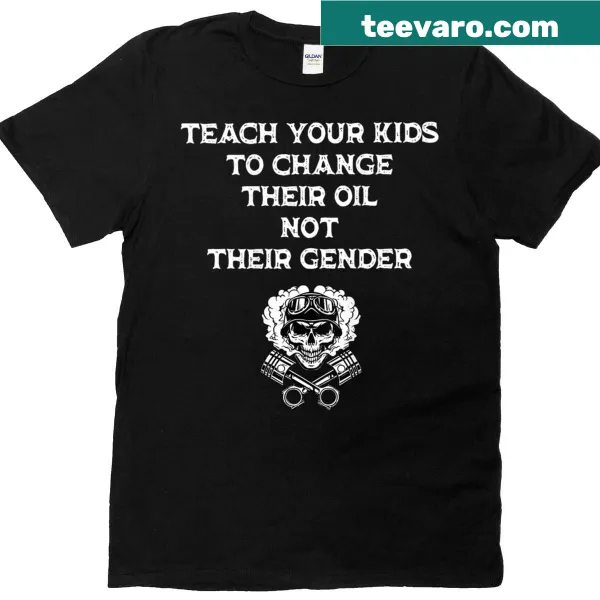 Sarcastic t-shirt with the phrase about changing oil and gender