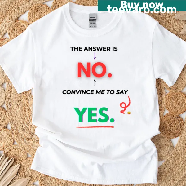 Oversized T-shirt with the quote 'The Answer Is No Convince Me To Say Yes'