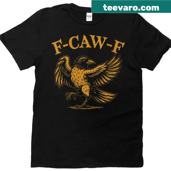 Funny black crow meme t-shirt with F-caw-f quote