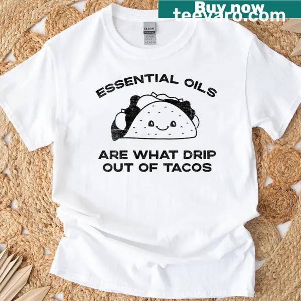 Funny taco T-shirt with humorous text about taco oils