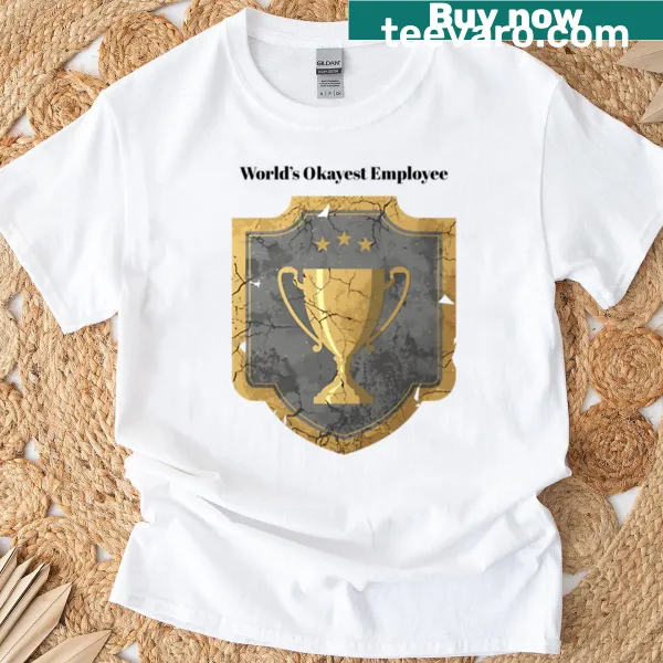 Funny T-shirt declaring 'World's Okayest Employee' for office humor