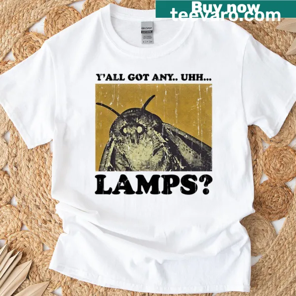 Funny T-shirt with the text 'Y’all Got Any Uhh Lamps?'