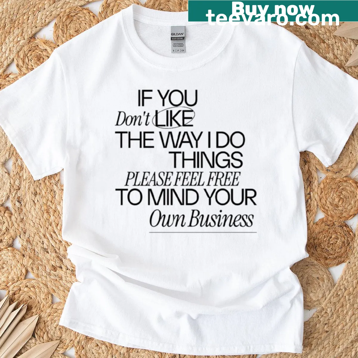 Sassy t-shirt with a graphic that says 'You Don't Like The Way I Do Things' — on a men's t-shirt