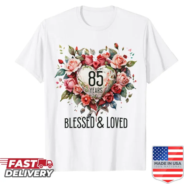 85th birthday shirt with roses and heartfelt design